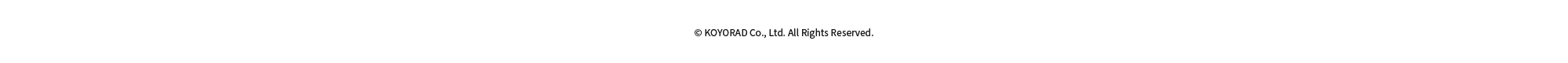 © KOYORAD Co., Ltd. All Rights Reserved.
